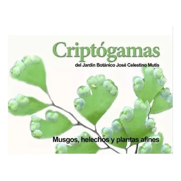 Criptogramas Del Jardín Botánico José Celestino Mutis